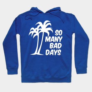 So Many Bad Days (vers. A) Hoodie